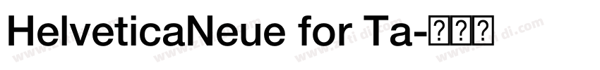 HelveticaNeue for Ta字体转换 HelveticaNeue for Ta字体转换